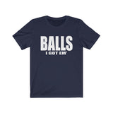 BALLS I GOT EM' - Jersey Short Sleeve Tee